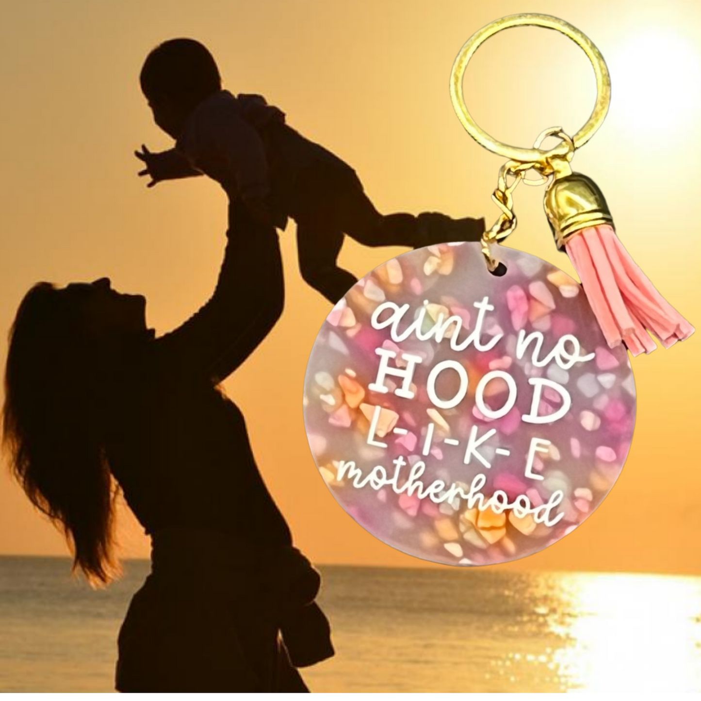 Ain't No Hood Like Motherhood Keychain