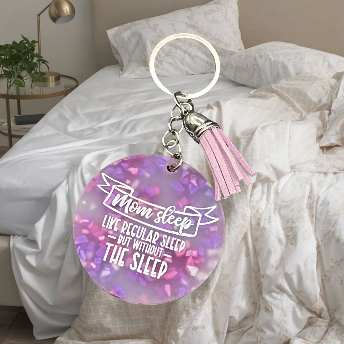 Mom Sleep. Like Regular Sleep But Without The Sleep Keychain