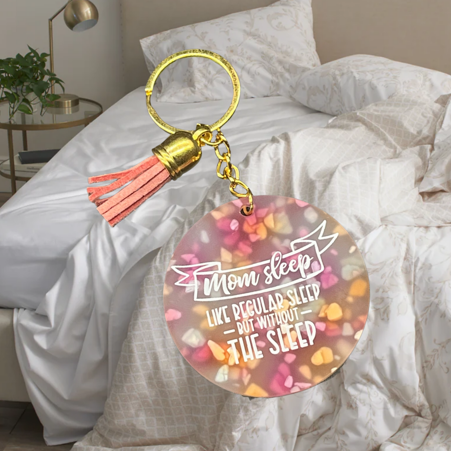Mom Sleep. Like Regular Sleep But Without The Sleep Keychain