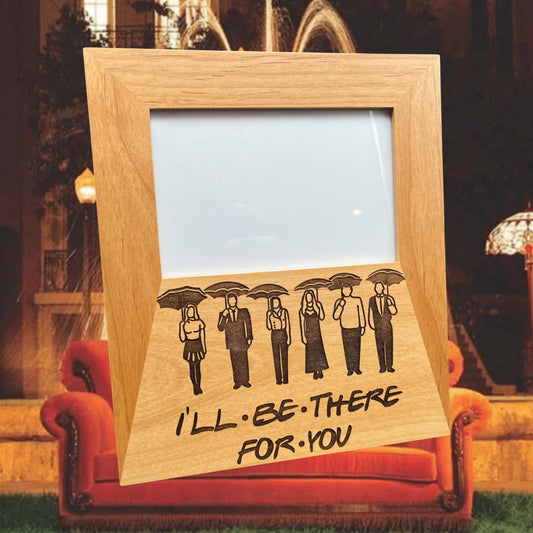 I'll Be There For You Picture Frame